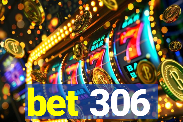 bet 306